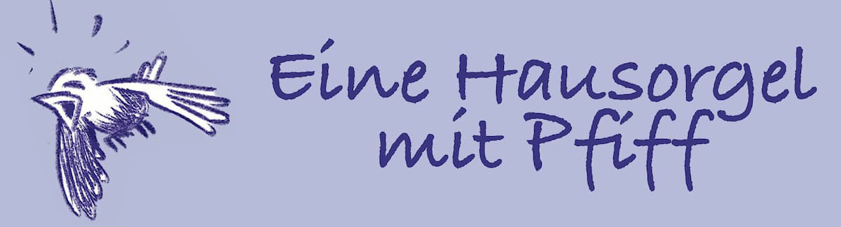 Eine Hausorgel mit Pfiff